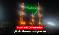 Manisa’da Osmanlı’dan günümüze uzanan gelenek