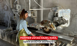 Mermer ustası Hazel Kara, eşinin en büyük destekçisi