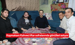 Kaymakam Kahveci İftar Sofralarında Vatandaşlarla Buluşuyor