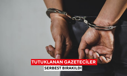 Tutuklanan Gazeteciler Serbest Bırakıldı