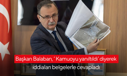 Başkan Balaban, ‘ Kamuoyu yanıltıldı’ diyerek iddiaları belgelerle cevapladı