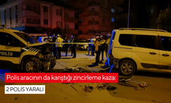 Kavga ihbarına giden polis aracının da karıştığı zincirleme kaza: 2 polis yaralı