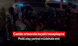 Akşam saatlerinde cadde ortasında bıçaklı kavga...  1 kişi yaralanırken 1 kişi gözaltına alındı