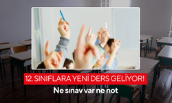 12. sınıflara yeni ders geliyor! Ne sınav var ne not