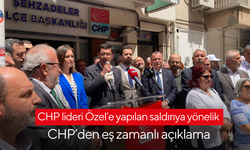 CHP lideri Özel’e yapılan saldırıya yönelik CHP’den eş zamanlı açıklama