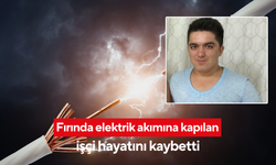Fırında elektrik akımına kapılan işçi hayatını kaybetti
