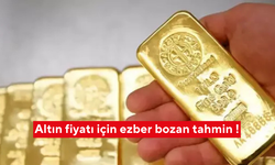 Altın alacaklar dikkat ! Ezber bozan tahmin ...