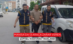 Manisa’da 13 araca zarar veren şüpheli kıskıvrak yakalandı