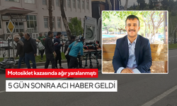 Motosiklet kazasında ağır yaralanmıştı: 5 gün sonra acı haber geldi