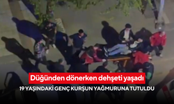 Düğünden dönerken dehşeti yaşadı: 19 yaşındaki genç kurşun yağmuruna tutuldu