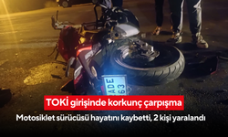 TOKİ girişinde korkunç çarpışma: Motosiklet sürücüsü hayatını kaybetti, 2 kişi yaralandı