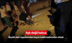 Korkunç olay: Eski nişanlısı evinin önüne bıçakla geldi, kadın balkondan atladı