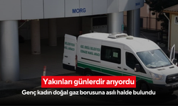 Yakınları günlerdir arıyordu: Genç kadın doğal gaz borusuna asılı halde bulundu