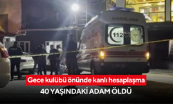 Gece kulübü önünde kurşun yağmuru: 40 yaşındaki adam öldü
