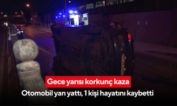 Gece yarısı korkunç kaza: Otomobil yan yattı, 1 kişi hayatını kaybetti