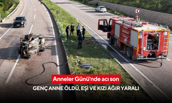 Anneler Günü'nde acı son: Genç anne öldü, eşi ve kızı ağır yaralı