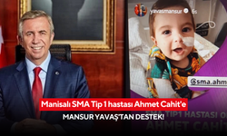 Manisalı SMA Tip 1 hastası Ahmet Cahit'e Mansur Yavaş'tan destek!