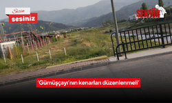 ‘Gümüşçayı’nın kenarları düzenlenmeli’