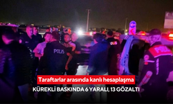 Taraftarlar arasında kanlı hesaplaşma: Kürekli baskında 6 yaralı, 13 gözaltı
