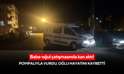 Evlat kurşunla geldi, baba pompalıyla karşıladı: Sonu ölümle bitti