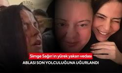 Simge Sağın’ın yürek yakan vedası: Ablası son yolculuğuna uğurlandı
