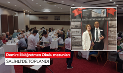 Demirci İlköğretmen Okulu mezunları Salihli’de toplandı