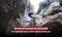Serinlemek istemişti, akıntıya kapıldı: 19 yaşındaki genç kanyonda kayboldu