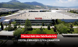 Manisa’daki dev fabrikada kriz: Vestel 2 bin kişiyi işten çıkarıyor!