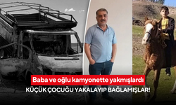 Vahşette sır perdesi aralanıyor! Baba ve oğlu kamyonette yakmışlardı: Küçük çocuğu yakalayıp bağlamışlar!