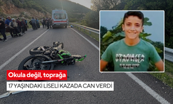 Okula değil, toprağa: 17 yaşındaki liseli kazada can verdi
