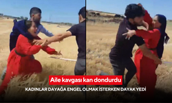 Aile kavgası kan dondurdu: Kadınlar dayağa engel olmak isterken dayak yedi