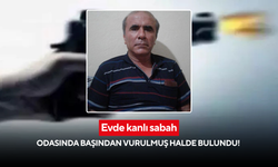 Evde kanlı sabah: Odasında başından vurulmuş halde bulundu! Eşi ve iki oğlu gözaltında!