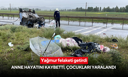 Yağmur felaketi getirdi: Anne hayatını kaybetti, çocukları yaralandı