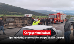 Karşı şeritte kabus: İşçi minibüsü otomobille çarpıştı, 1’i ağır 13 yaralı