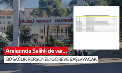 Aralarında Salihli de var… 130 sağlık personeli göreve başlayacak