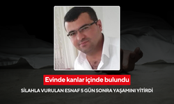 Evinde kanlar içinde bulundu: Silahla vurulan esnaf 5 gün sonra yaşamını yitirdi