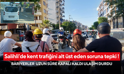 Salihli’de kent trafiğini alt üst eden soruna tepki !