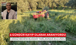 6 gündür kayıp olarak aranıyordu, cansız bedeni buğday tarlasında bulundu