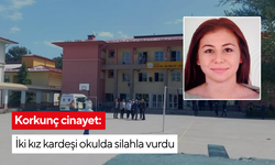 Korkunç cinayet: İki kız kardeşi okulda silahla vurdu
