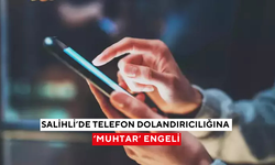 Salihli’de çiftçiyi dolandırılmaktan ‘mahalle muhtarı’ kurtardı
