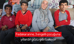Fedakar anne, 3 engelli çocuğuna yıllardır gözü gibi bakıyor