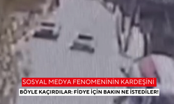 Sosyal medya fenomeninin kardeşini böyle kaçırdılar: Fidye için bakın ne istediler!