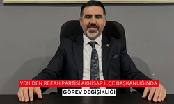 Yeniden Refah Partisi Akhisar ilçe başkanlığında görev değişikliği