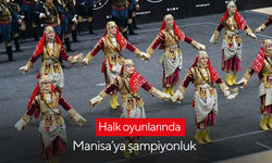 Halk oyunlarında Manisa’ya şampiyonluk