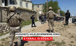 Husumetli aileler birbirine girdi: 5 yaralı, 15 gözaltı