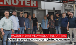 Huzur inşaat ve Avağlar İnşaat’tan Salihli’ye dev inşaat projesi için imzalar atıldı