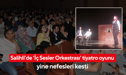 Salihli’de ‘İç Sesler Orkestrası’ tiyatro oyunu yine nefesleri kesti