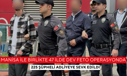 Manisa ile birlikte 47 ilde dev FETÖ operasyonda 225 şüpheli adliyeye sevk edildi