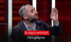 Ev hapsi verilmişti! İsmail Saymaz’la ilgili yeni gelişme