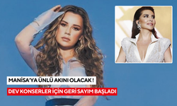 Manisa’ya ünlü akını olacak ! Dev konserler için geri sayım başladı